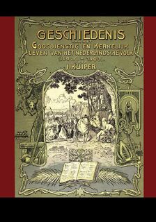 Geschiedenis van het godsdienstig en kerkelijk leven van het Nederlandsche Volk (100 v. Chr. - 1903) - J. Kuiper (ISBN 9789057191350)