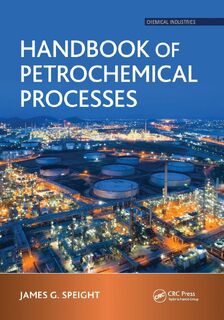 Handbook of Petrochemical Processes - James G. Speight (ISBN 9781032236230)