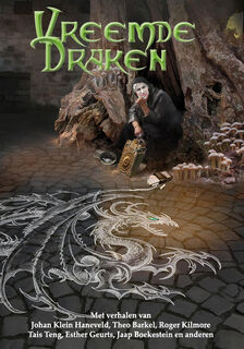 Vreemde Draken - Theo Barkel, Guido Eekhaut, Anton de Lange, Minou van Weert-Simons, Gé Ansems, Liesbeth Jochemsen, Esther Geurts, Tais Teng, Roger Kilmore, Finn Audenaert, Johan Klein Haneveld, Jaap Boekestein, Charles van Wettum, Karel Smolders, Mike Jansen (ISBN 9789493308404)