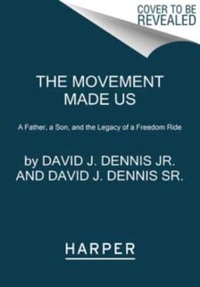 The Movement Made Us - David J. Dennis Jr., David J. Dennis Sr. (ISBN 9780063011434)