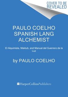 Paulo Coelho Spanish Lang Alchemist Box Set: El Alquimista, Maktub, and Manual del Guerrero de la Luz - Paulo Coelho (ISBN 9780063426740)