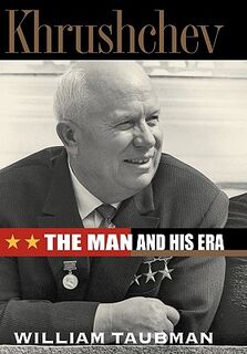 Khrushchev: the Man and His Era - William Taubman (ISBN 9780393051445)
