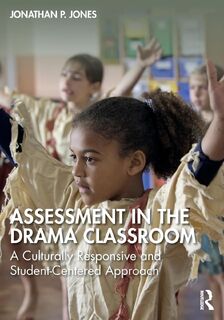 Assessment in the Drama Classroom - Jonathan P. Jones (ISBN 9781032549699)