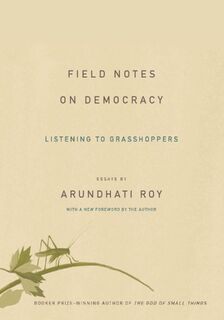 FIELD NOTES ON DEMOCRACY 2/E - Arundhati Roy (ISBN 9781608464616)