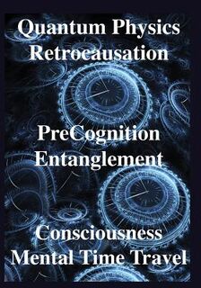 Chopra, D: Quantum Physics, Retrocausation, PreCognition, En - Deepak Chopra, John Smythies, Michael Corballis (ISBN 9781938024481)