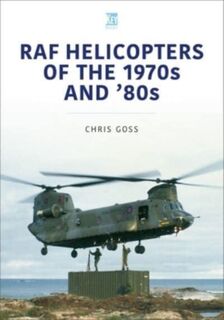 RAF Helicopters of the 70s and 80s - Chris Goss (ISBN 9781802822397)