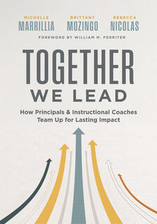 Together We Lead: How Principals and Instructional Coaches Team Up for Lasting Impact (a Partnership Guide for Principals and Instructional Coaches) - Michelle Marrillia (ISBN 9798893740516)