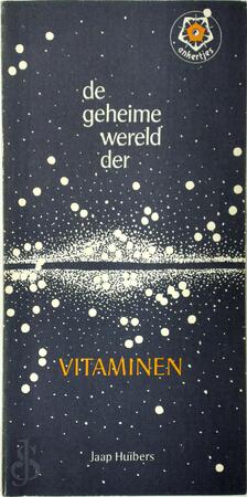 De geheime wereld der vitaminen - J. Huibers De geheime wereld der vitaminen - J. Huibers
