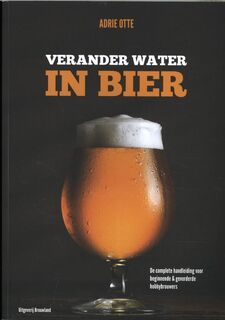 Verander water in bier - Adrie Otte (ISBN 9789082209730)
