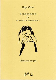 Borgerocco of de dood in Borgerhout. Libretto voor een opera - Hugo Claus