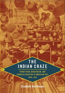 The Indian Craze - Elizabeth Hutchinson (ISBN 9780822344087)