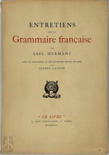 Entretiens sur la Grammaire Française - Abel Hermant, Alfred Latour