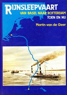 Rijnsleepvaart van Basel naar Rotterdam. Toen en nu - Martin van Geer, W.A.A. Suykerbuyk (ISBN 9789060139523)