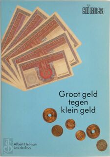 Groot geld tegen klein geld - Albert Helman, Jos de Roo (ISBN 9789090021126)