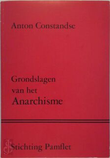 Grondslagen van het Anarchisme - Anton L. Constandse