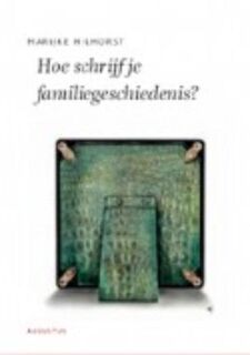 Hoe schrijf je een familiegeschiedenis? - Marijke Hilhorst (ISBN 9789045704005)
