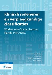 Klinisch redeneren en verpleegkundige classificaties - Elly van Haaren, Jennie Mast, Helen de Graaf-Waar, Rens Martijn (ISBN 9789036817073)