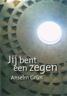 Jij bent een zegen - Anselm Grün (ISBN 9789078434023)
