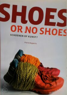 Shoes or no shoes - P. Bogaerts (ISBN 9789086790647)