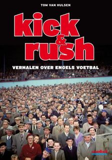 Kick en Rush - Tom van Hulsen (ISBN 9789067970174)