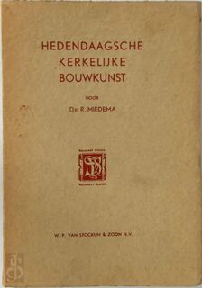 Hedendaagsche kerkelijke bouwkunst van buiten- en binnenland en haar beteekenis voor liturgie en oecumenische beweging. Met talrijke afbeeldingen - A.S. Miedema
