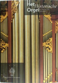 Het historisch orgel in Nederland - H. van Nieuwkoop, G. Oost, J. Jongepier (ISBN 9789075473131)