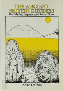 The Ancient British Goddess - Kathy Jones (ISBN 9781872983011)