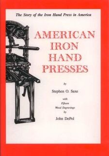 American Iron Hand Presses - Stephen O. Saxe, John Depol (ISBN 9780938768364)