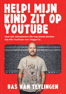 Help! Mijn kind zit op YouTube - Bas van Teylingen (ISBN 9789085675150)