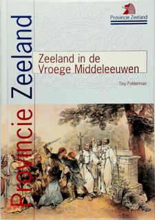 Zeeland in de vroege middeleeuwen - T. Polderman (ISBN 9789071565663)