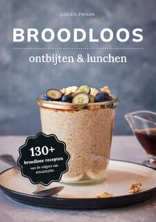 Broodloos ontbijten & lunchen - Juglen Zwaan (ISBN 9789083317915)