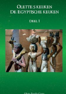 Ollete's keuken - De Egyptische keuken deel 1 - Olette Freriks (ISBN 9789464927573)