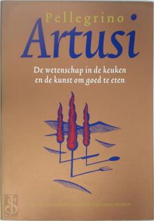 De wetenschap in de keuken en de kunst om goed te eten - Pellegrino Artusi, Pietha de Voogd (ISBN 9789072653055)