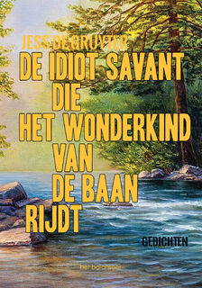 De idiot savant die het wonderkind van de baan rijdt - Jess De Gruyter (ISBN 9789464776720)
