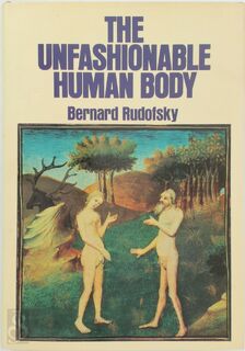 The unfashionable human body - Bernard Rudofsky (ISBN 0246105569)