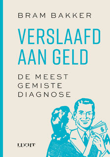 Verslaafd aan geld - Bram Bakker (ISBN 9789493272828)