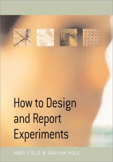 How to Design and Report Experiments - Andy Field, Graham J Hole (ISBN 9780761973836)