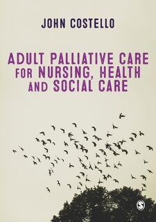 Adult Palliative Care for Nursing, Health and Social Care - Costello (ISBN 9781526408372)
