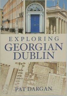 Exploring Georgian Dublin - Pat Dargan (ISBN 9781845889173)