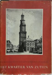 De Nederlandse Monumenten van Geschiedenis en Kunst. Deel 4: De Provincie Gelderland: tweede Stuk: het Kwartier van Zutfen - E. H. ter Kuile