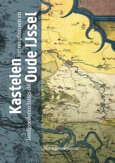 Kastelen, buitenplaatsen en landgoederen langs de Oude IJssel - M. Diepeveen-Jansen (ISBN 9789492108654)