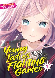 Young Ladies Don't Play Fighting Games Vol. 1 - Eri Ejima (ISBN 9781648275951)