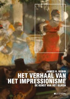 Het verhaal van het impressionisme - James H. Rubin (ISBN 9789461301123)