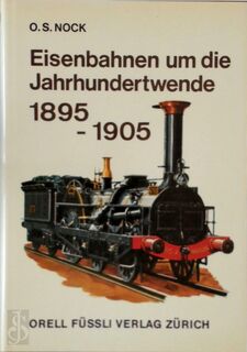 Eisenbahnen um die Jahrhundertwende - O.S. Nock (ISBN 3280006368)
