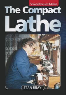 The Compact Lathe - Stan Bray (ISBN 9781854862273)