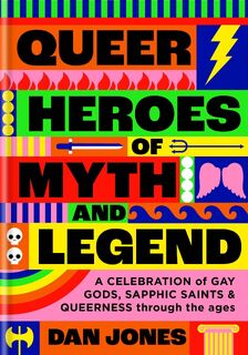 Queer Heroes of Myth and Legend - Dan Jones (ISBN 9781804190463)