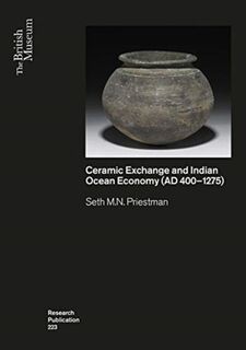 Ceramic Exchange and the Indian Ocean Economy (AD 400-1275). Volume I: Analysis - Seth M.N. Priestman (ISBN 9780861592234)
