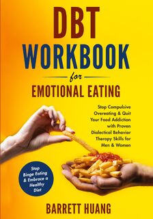 DBT Workbook For Emotional Eating - Barrett Huang (ISBN 9781774870204)