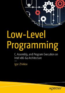 Low-Level Programming - Igor Zhirkov (ISBN 9781484224021)