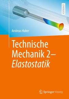 Technische Mechanik 2 - Elastostatik - Andreas Huber (ISBN 9783662677582)